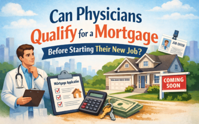 Can Physicians Qualify for a Mortgage Before Starting Their New Job?