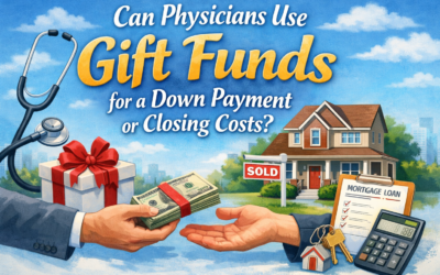 Can Physicians Use Gift Funds for a Down Payment or Closing Costs?