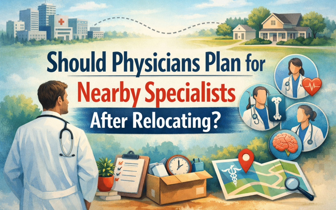 Should Physicians Plan for Nearby Specialists After Relocating?