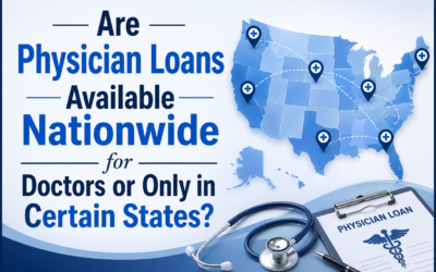 Are Physician Loans Available Nationwide for Doctors or Only in Certain States?
