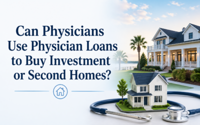 Can Physicians Use Physician Loans to Buy Investment or Second Homes?